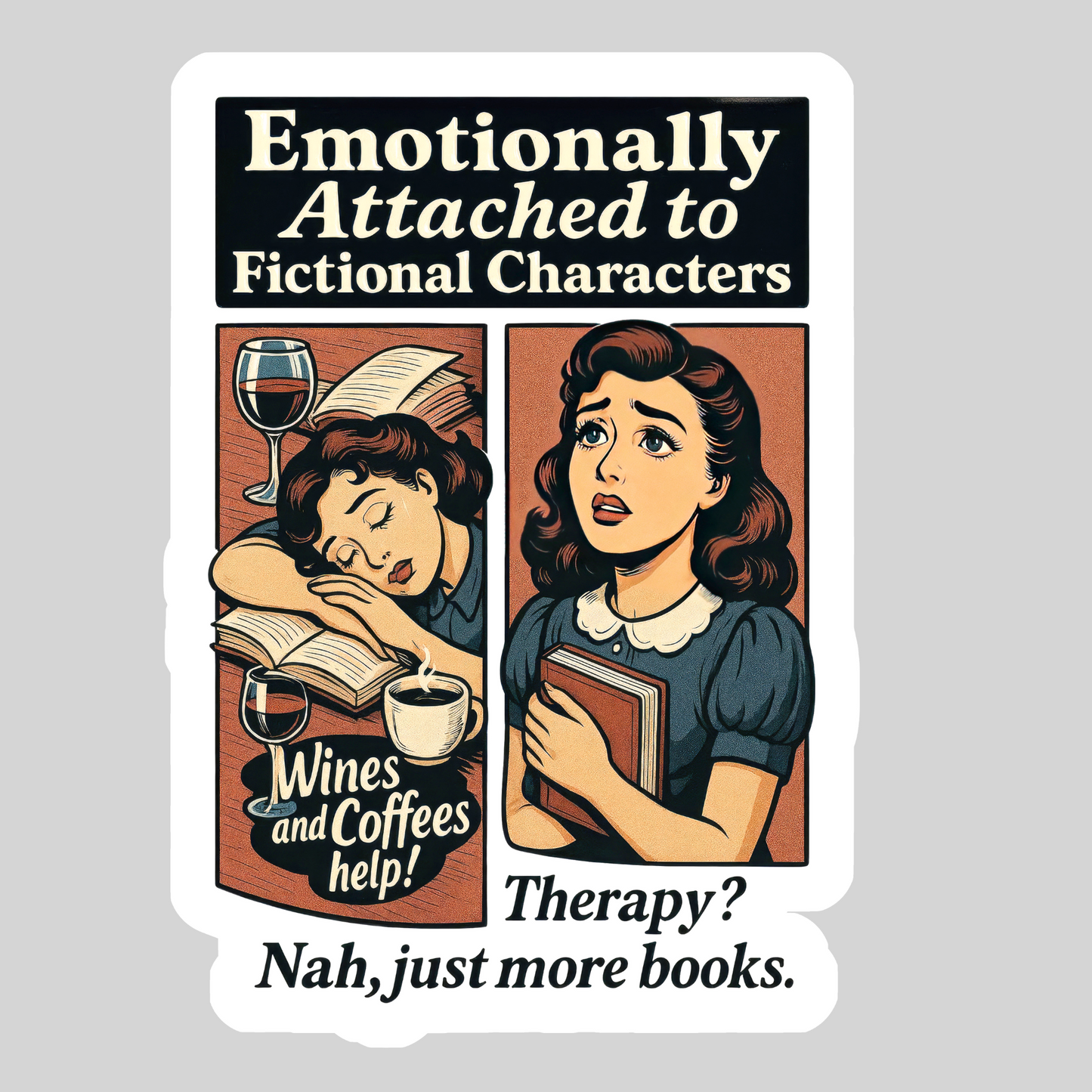 Emotionally Attached to Fictional Characters – 3" Waterproof Bookish Sticker with Holo Overlay – Reading, Books, Reader Gift, Book Lover