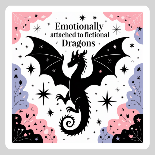 Emotionally Attached to Fictional Dragons – 3" Waterproof Bookish Sticker with Holo Overlay – Reading, Books, Reader Gift, Book Lover