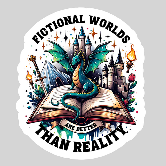 Fictional Worlds are Better than Reality – 3" Waterproof Bookish Sticker with Holo Overlay – Reading, Books, Reader Gift, Book Lover