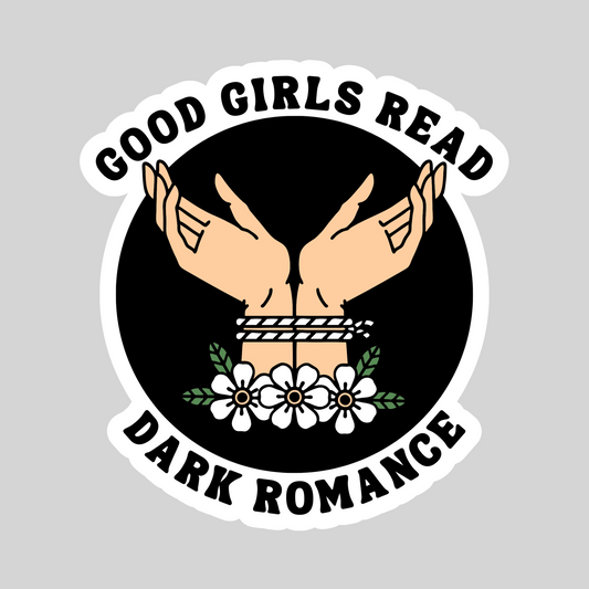 Good Girls Read Dark Romance – 3" Waterproof Bookish Sticker with Holo Overlay – Reading, Books, Reader Gift, Book Lover
