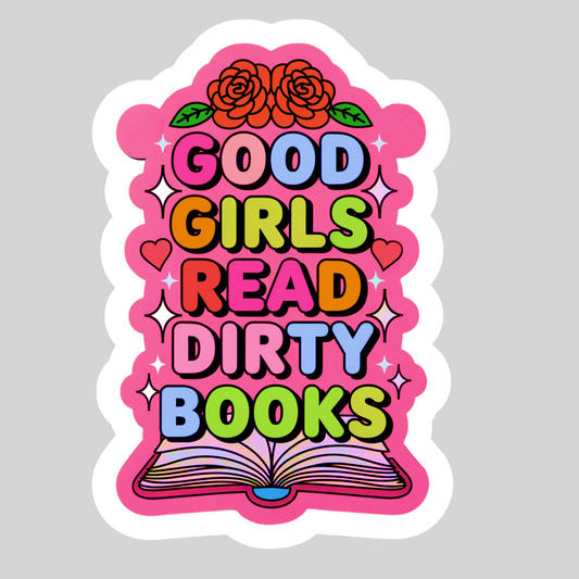 Good Girls Read Dirty Books – 3" Waterproof Bookish Sticker with Holo Overlay – Reading, Books, Reader Gift, Book Lover