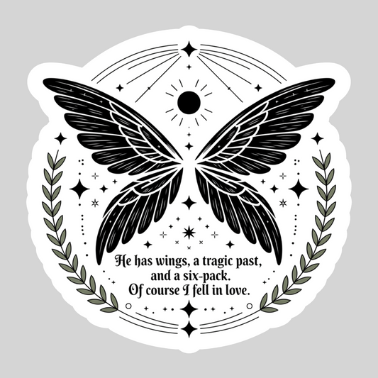 He has Wings a Tragic Past and a Six Pack; of Course I fell in Love – 3" Waterproof Bookish Sticker with Holo Overlay – Reading, Books, Reader Gift, Book Lover