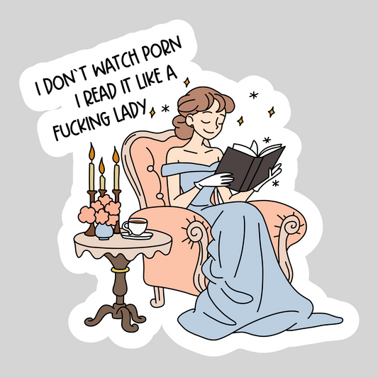 I Don't Watch Porn I Read it Like A Fu*king Lady – 3" Waterproof Bookish Sticker with Holo Overlay – Reading, Books, Reader Gift, Book Lover