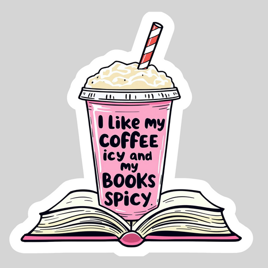 I Like My Coffee Icy and My Books Spicy – 3" Waterproof Bookish Sticker with Holo Overlay – Reading, Books, Reader Gift, Book Lover