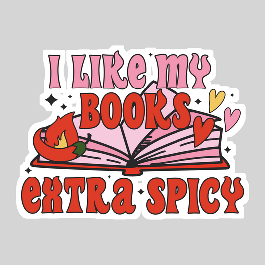 I Like My Books Extra Spicy – 3" Waterproof Bookish Sticker with Holo Overlay – Reading, Books, Reader Gift, Book Lover
