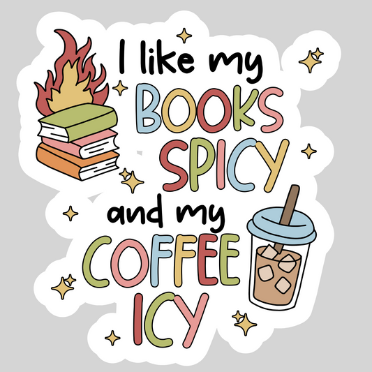I Like My Books Spicy and My Coffee Icy – 3" Waterproof Bookish Sticker with Holo Overlay – Reading, Books, Reader Gift, Book Lover
