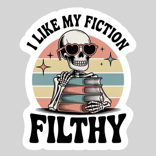 I Like My Fiction Filthy – 3" Waterproof Bookish Sticker with Holo Overlay – Reading, Books, Reader Gift, Book Lover