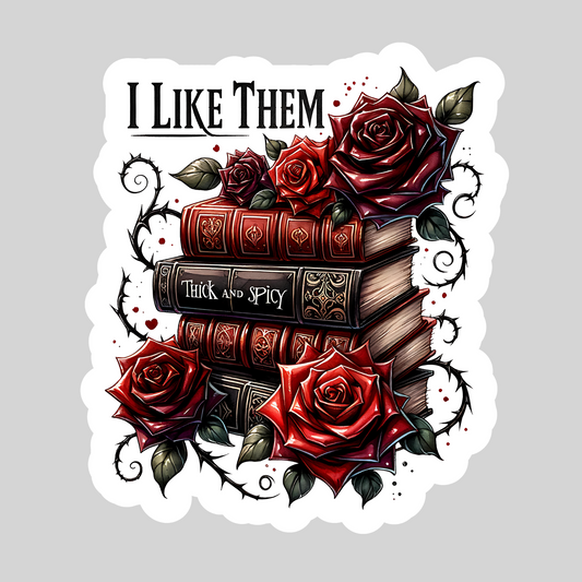I Like Them Real Thick and Spicy Dark Romance – 3" Waterproof Bookish Sticker with Holo Overlay – Reading, Books, Reader Gift, Book Lover