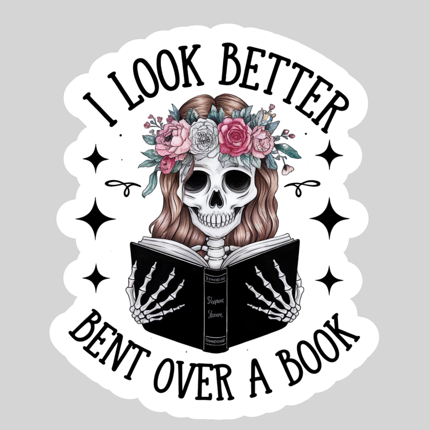 I Look Better Bent Over a Book – 3" Waterproof Bookish Sticker with Holo Overlay – Reading, Books, Reader Gift, Book Lover