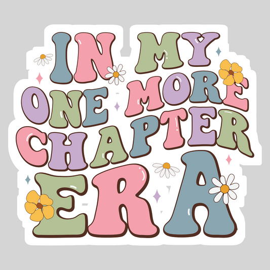 In My One More Chapter Era – 3" Waterproof Bookish Sticker with Holo Overlay – Reading, Books, Reader Gift, Book Lover