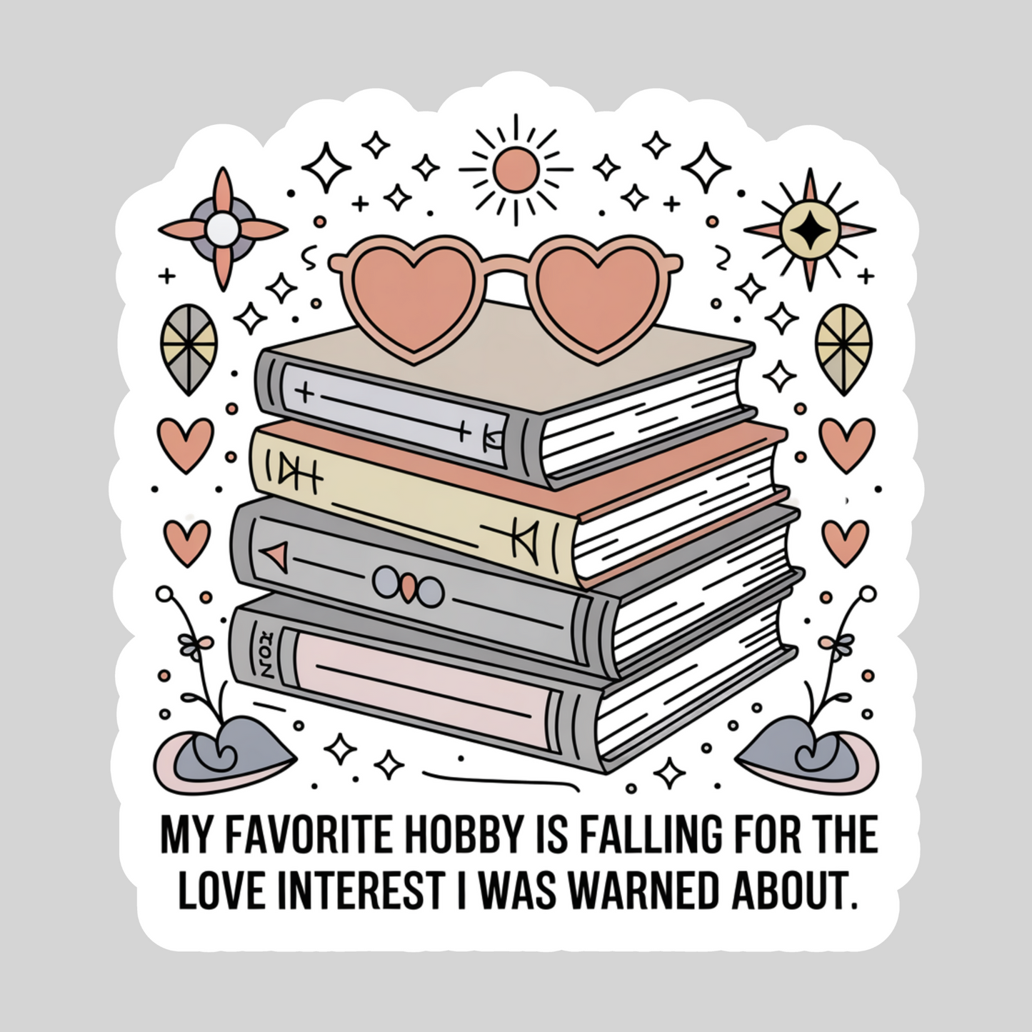 My Favorite Hobby is Falling for the  Love Interest I was Warned About – 3" Waterproof Bookish Sticker with Holo Overlay – Reading, Books, Reader Gift, Book Lover