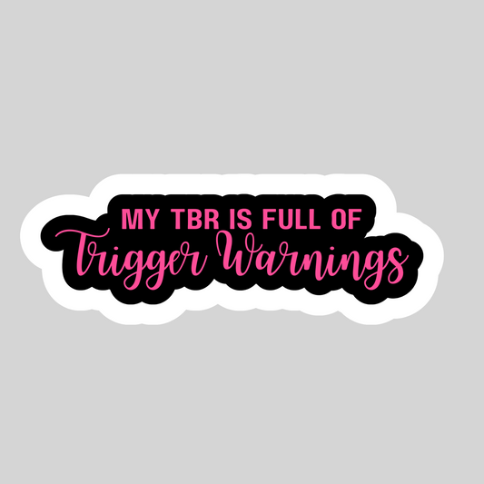 My TBR is Full of Trigger Warnings – 3" Waterproof Bookish Sticker with Holo Overlay – Reading, Books, Reader Gift, Book Lover