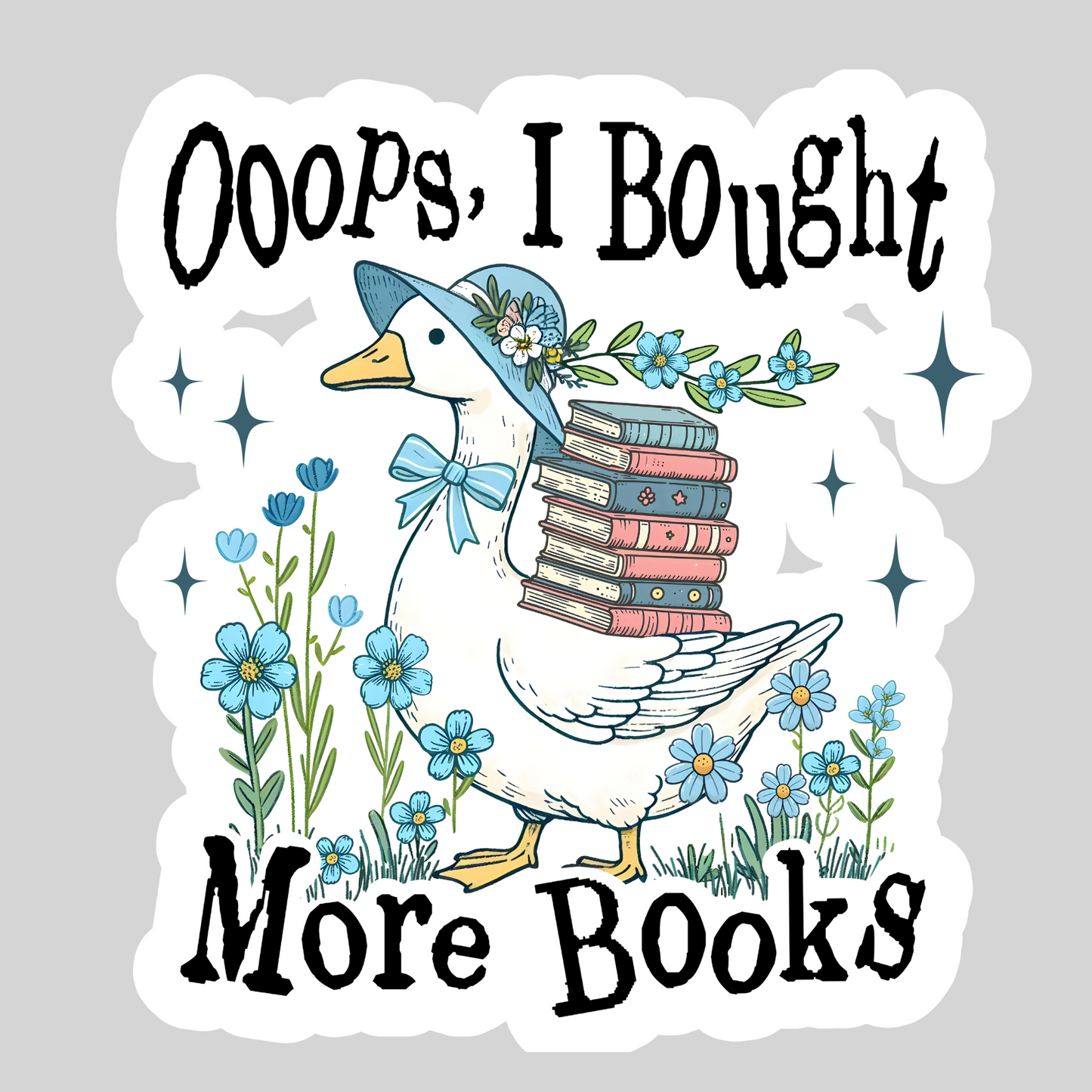 Opps, I Bought More Books Funny Goose – 3" Waterproof Bookish Sticker with Holo Overlay – Reading, Books, Reader Gift, Book Lover
