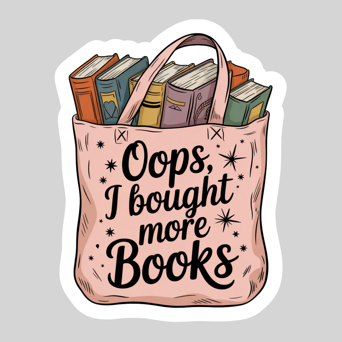 Oops I Bought More Books Books in Tote – 3" Waterproof Bookish Sticker with Holo Overlay – Reading, Books, Reader Gift, Book Lover