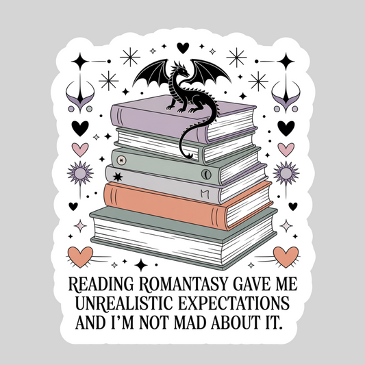 Reading Romantasy Gave Me Unrealistic Expectations and I'm Not Mad About It – 3" Waterproof Bookish Sticker with Holo Overlay – Reading, Books, Reader Gift, Book Lover