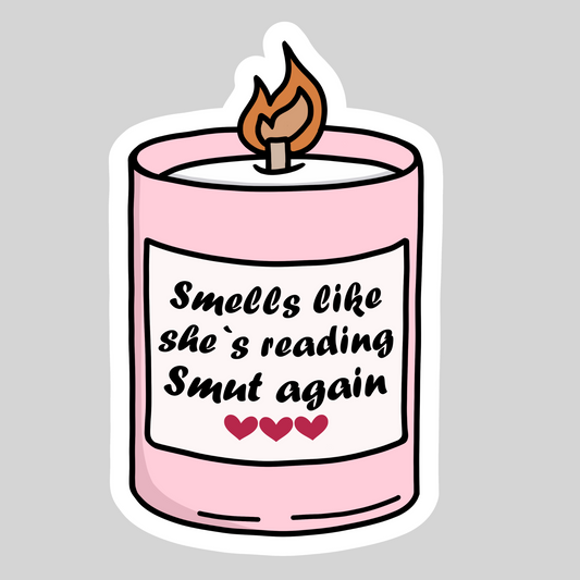 Smells Like Shes Reading Smut Again – 3" Waterproof Bookish Sticker with Holo Overlay – Reading, Books, Reader Gift, Book Lover