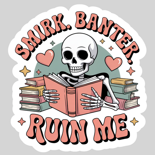 Smirk Banter Ruin Me – 3" Waterproof Bookish Sticker with Holo Overlay – Reading, Books, Reader Gift, Book Lover