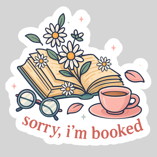 Sorry, I'm Booked – 3" Waterproof Bookish Sticker with Holo Overlay – Reading, Books, Reader Gift, Book Lover