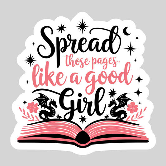Spread Those Pages Like a Good Girl – 3" Waterproof Bookish Sticker with Holo Overlay – Reading, Books, Reader Gift, Book Lover
