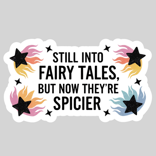 Still Into Fairytales Now They are Spicier – 3" Waterproof Bookish Sticker with Holo Overlay – Reading, Books, Reader Gift, Book Lover