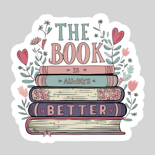 The Book is Always Better Book Stack – 3" Waterproof Bookish Sticker with Holo Overlay – Reading, Books, Reader Gift, Book Lover