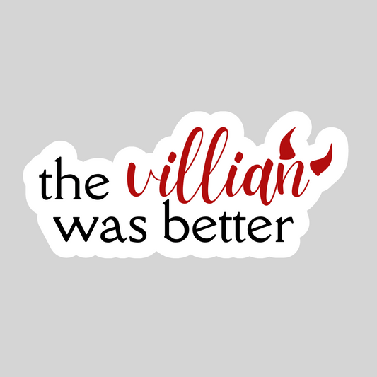 The Villain Was Better – 3" Waterproof Bookish Sticker with Holo Overlay – Reading, Books, Reader Gift, Book Lover