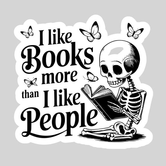 I Like Books More than People Funny Skeleton – 3" Waterproof Bookish Sticker with Holo Overlay – Reading, Books, Reader Gift, Book Lover
