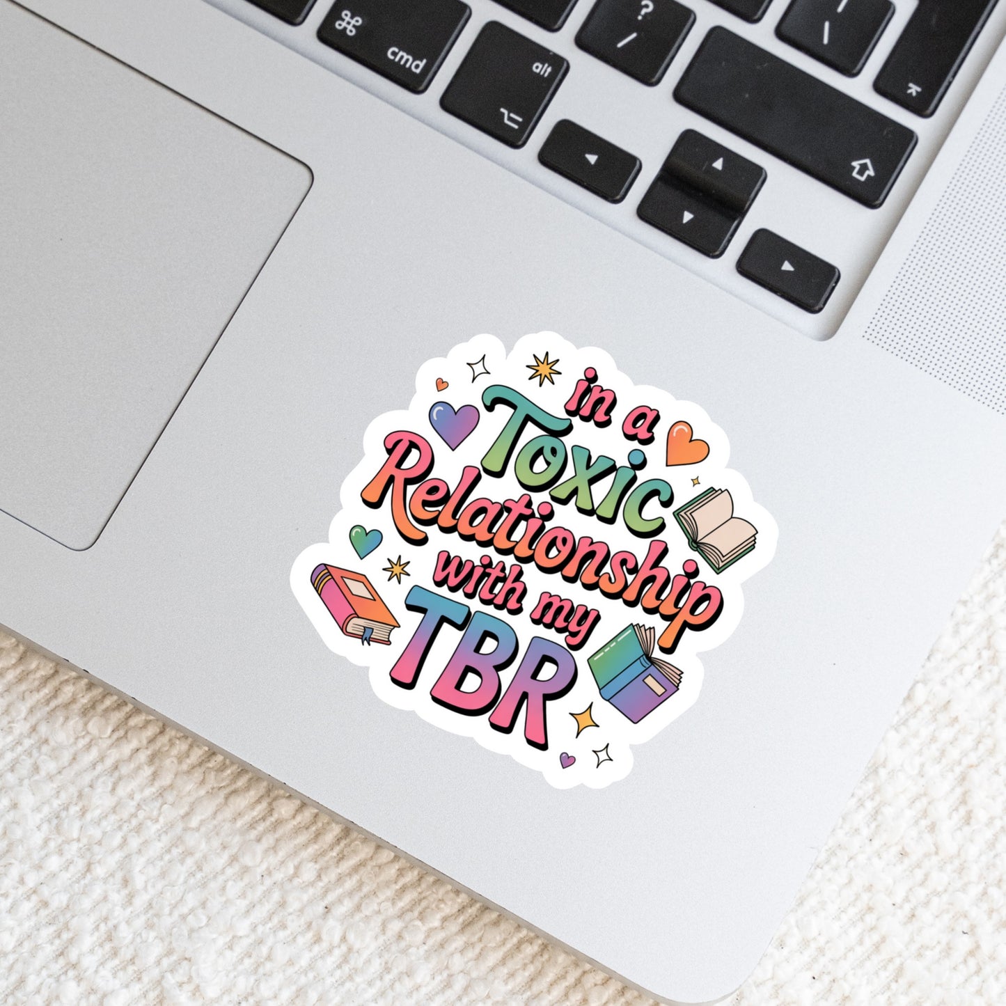 In a Toxic Relationship with my TBR – 3" Waterproof Bookish Sticker with Holo Overlay – Reading, Books, Reader Gift, Book Lover