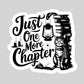 Just One More Chapter Book Stack – 3" Waterproof Bookish Sticker with Holo Overlay – Reading, Books, Reader Gift, Book Lover