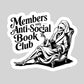 Members Only Anti Social Book Club – 3" Waterproof Bookish Sticker with Holo Overlay – Reading, Books, Reader Gift, Book Lover