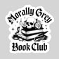 Morally Grey Book Club B&W – 3" Waterproof Bookish Sticker with Holo Overlay – Reading, Books, Reader Gift, Book Lover