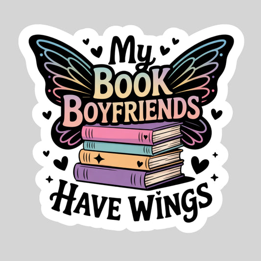 My Book Boyfriends Have Wings – 3" Waterproof Bookish Sticker with Holo Overlay – Reading, Books, Reader Gift, Book Lover