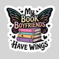 My Book Boyfriends Have Wings – 3" Waterproof Bookish Sticker with Holo Overlay – Reading, Books, Reader Gift, Book Lover