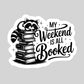 My Weekend is All Booked Racoon – 3" Waterproof Bookish Sticker with Holo Overlay – Reading, Books, Reader Gift, Book Lover