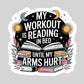 My Workout is Reading in Bed Until My Arms Hurt  – 3" Waterproof Bookish Sticker with Holo Overlay – Reading, Books, Reader Gift, Book Lover