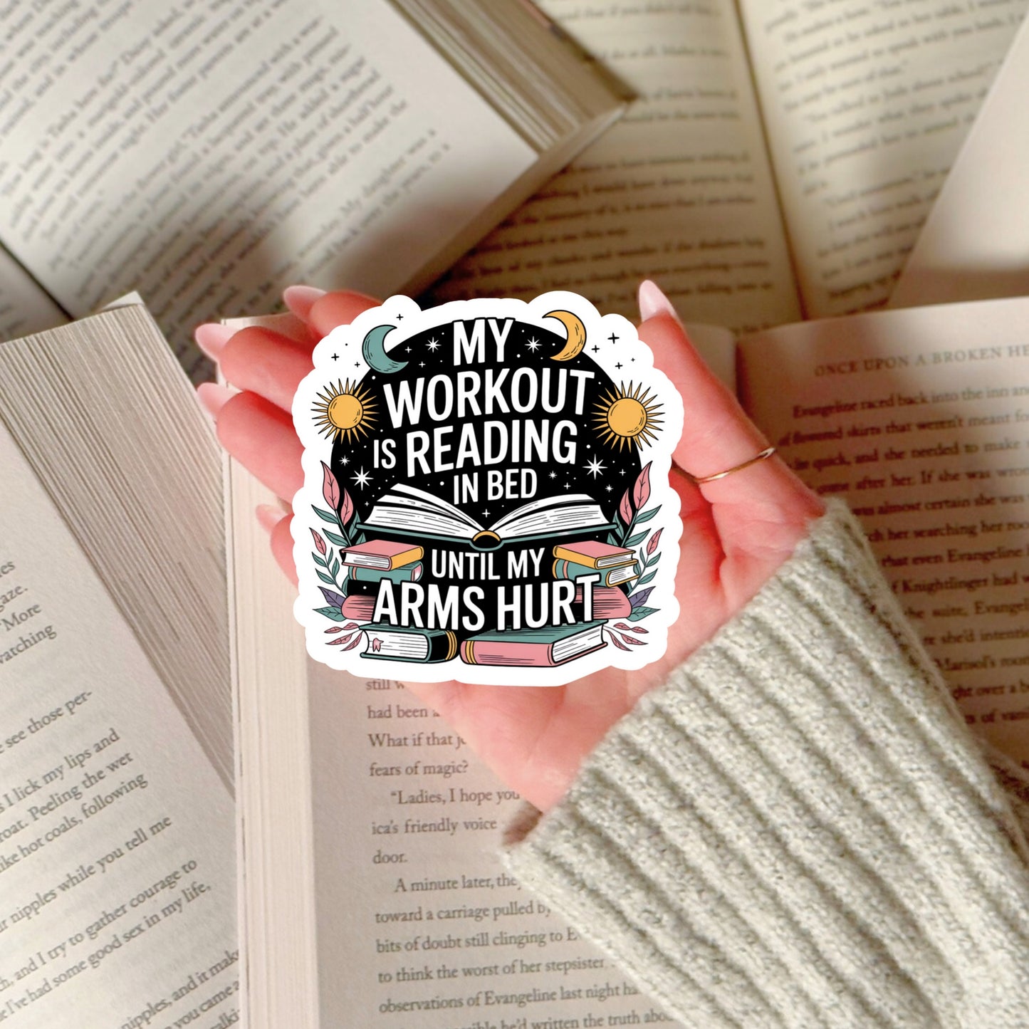 My Workout is Reading in Bed Until My Arms Hurt  – 3" Waterproof Bookish Sticker with Holo Overlay – Reading, Books, Reader Gift, Book Lover