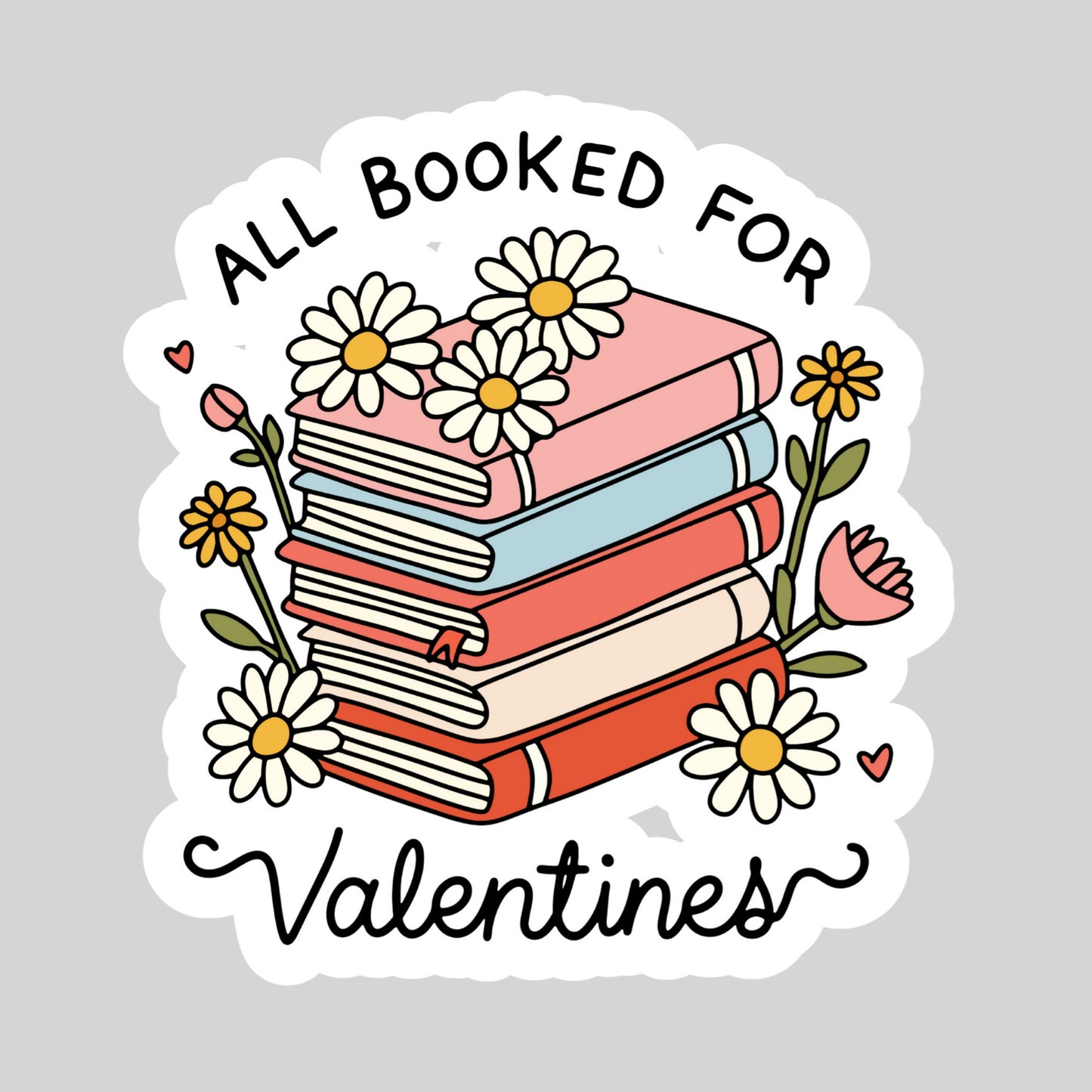 All Booked for Valentine's Day – 3" Waterproof Bookish Sticker with Holo Overlay – Reading, Books, Reader Gift, Book Lover