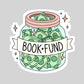 Book Fund Money Jar – 3" Waterproof Bookish Sticker with Holo Overlay – Reading, Books, Reader Gift, Book Lover