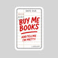 Library Card Buy Me Books and Tell Me I'm Pretty – 3" Waterproof Bookish Sticker with Holo Overlay – Reading, Books, Reader Gift, Book Lover