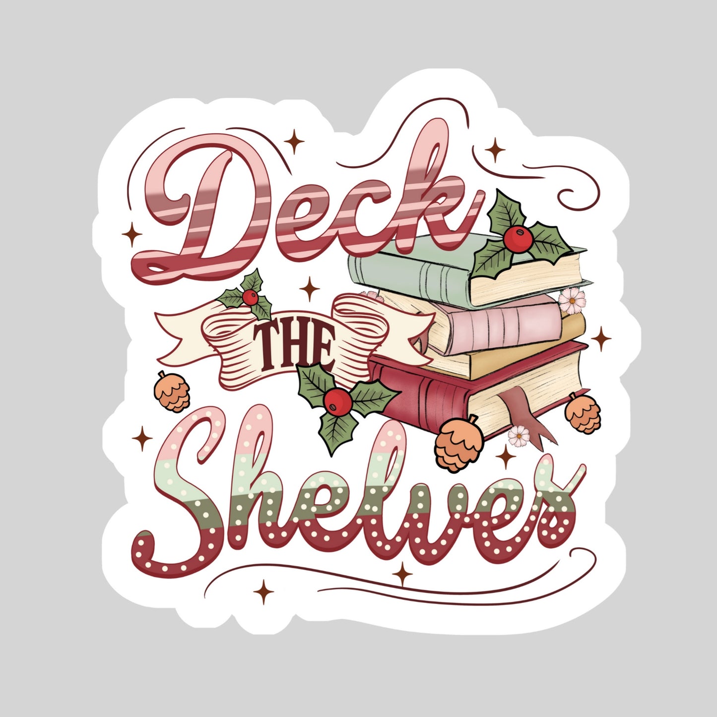 Deck the Shelves Christmas Sticker – 3" Waterproof Bookish Sticker with Holo Overlay – Reading, Books, Reader Gift, Book Lover