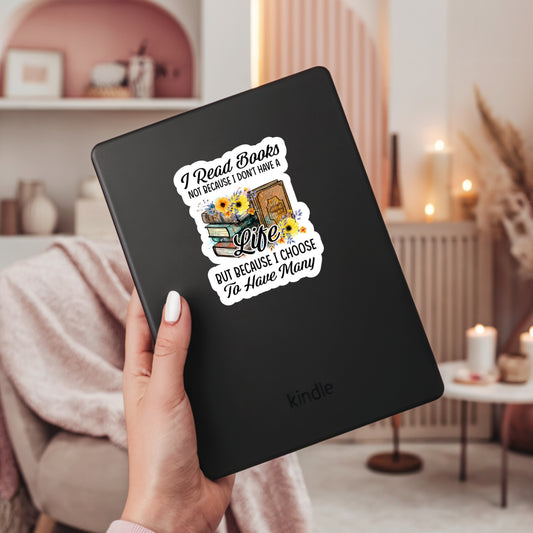 I Read Books so I can Have Many Lives Book Reader – 3" Waterproof Bookish Sticker with Holo Overlay – Reading, Books, Reader Gift, Book Lover, Bookstore Merch