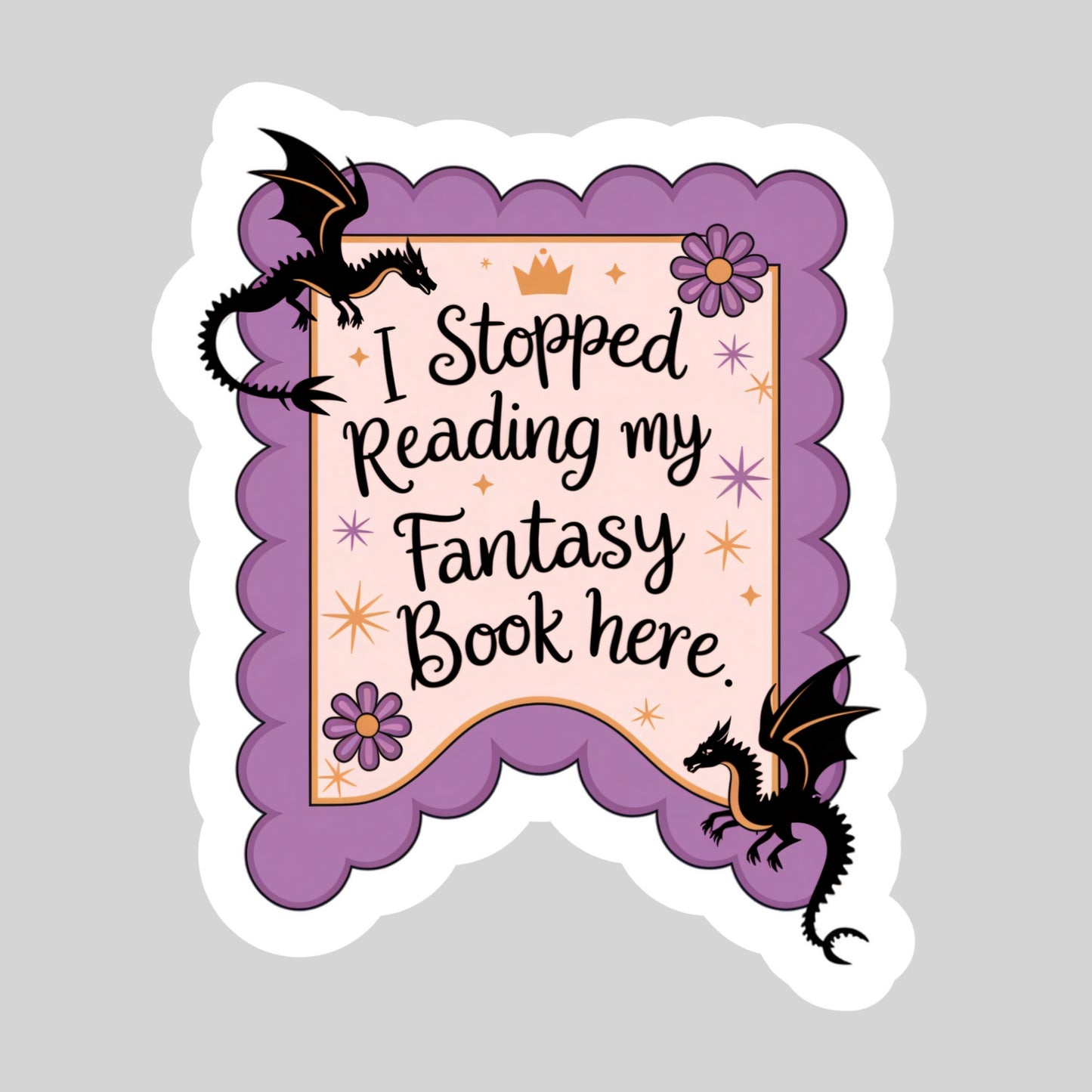 I Stopped Reading My Fantasy Book Here Book Reader Sticker – 3" Waterproof Bookish Sticker with Holo Overlay – Reading, Books, Reader Gift, Book Lover, Bookstore Merch