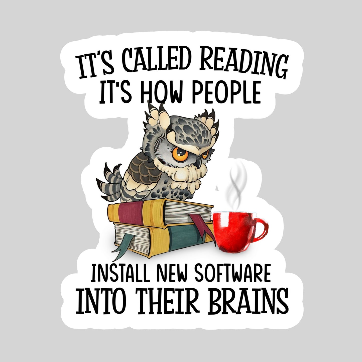 It's Called Reading It's How People Install New Software into Their Brain Book Reader Sticker – 3" Waterproof Bookish Sticker with Holo Overlay – Reading, Books, Reader Gift, Book Lover, Bookstore Merch