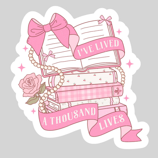 I've Lived a Thousand Lives Pink Girlie Coquette Book Reader Sticker – 3" Waterproof Bookish Sticker with Holo Overlay – Reading, Books, Reader Gift, Book Lover, Bookstore Merch