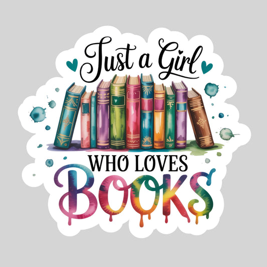 Just a Girl Who Loves Books Colorful Pretty Book Reader Sticker – 3" Waterproof Bookish Sticker with Holo Overlay – Reading, Books, Reader Gift, Book Lover, Bookstore Merch