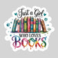 Just a Girl Who Loves Books Colorful Pretty Book Reader Sticker – 3" Waterproof Bookish Sticker with Holo Overlay – Reading, Books, Reader Gift, Book Lover, Bookstore Merch