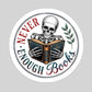 Never Enough Books Book Reader Sticker – 3" Waterproof Bookish Sticker with Holo Overlay – Reading, Books, Reader Gift, Book Lover, Bookstore Merch