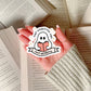 Not Ghosting You Just Reading Book Reader Sticker – 3" Waterproof Bookish Sticker with Holo Overlay – Reading, Books, Reader Gift, Book Lover, Bookstore Merch