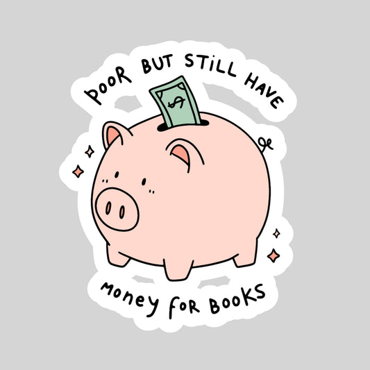 POOR But I still Have Money for Books! Book Reader Sticker – 3" Waterproof Bookish Sticker with Holo Overlay – Reading, Books, Reader Gift, Book Lover, Bookstore Merch