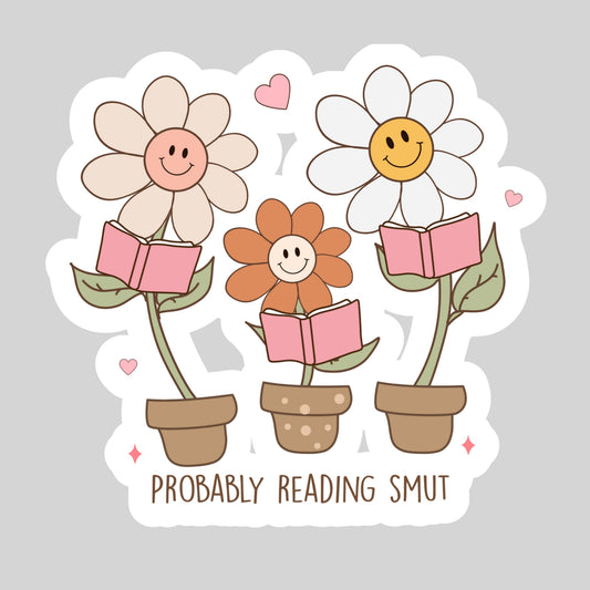 Probably Reading Smut Happy Flowers Book Reader Sticker – 3" Waterproof Bookish Sticker with Holo Overlay – Reading, Books, Reader Gift, Book Lover, Bookstore Merch
